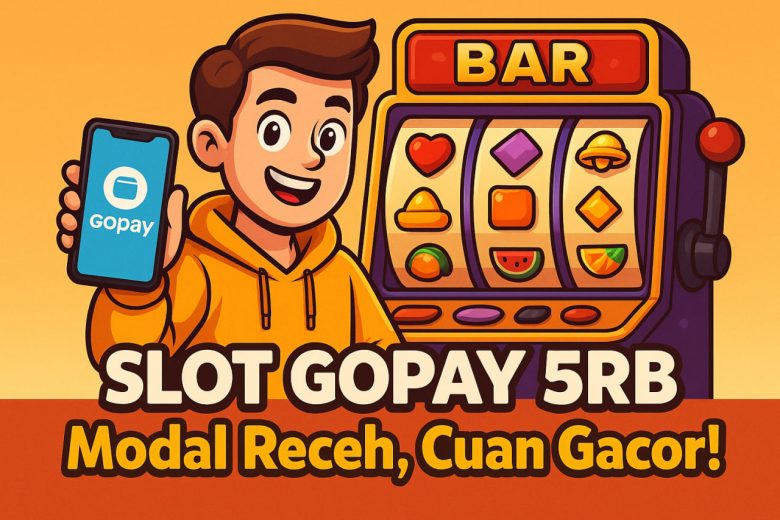 slot gopay 5rb deposit ringan maxwin